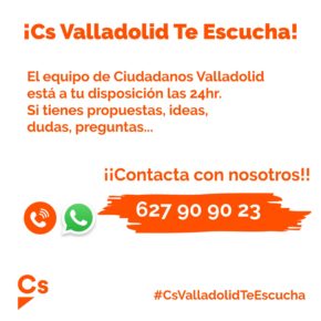 Ciudadanos Valladolid pone a disposición de todos los vecinos un teléfono para escuchar sus propuestas e ideas y atender sus dudas y quejas